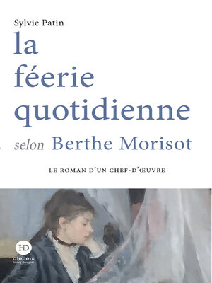 cover image of La féerie quotidienne selon Berthe Morisot